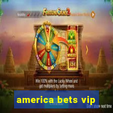 america bets vip